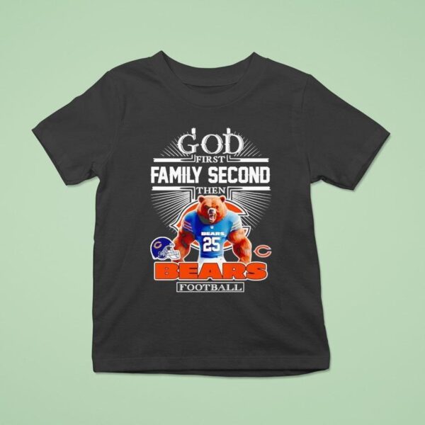 God First Family Second Then Chicago Bears Football T Shirt