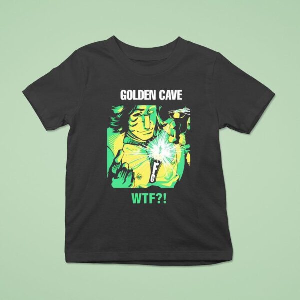 Golden Cave Wtf T Shirt