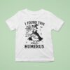 Goose Witch I Found This Humerus Halloween T Shirt