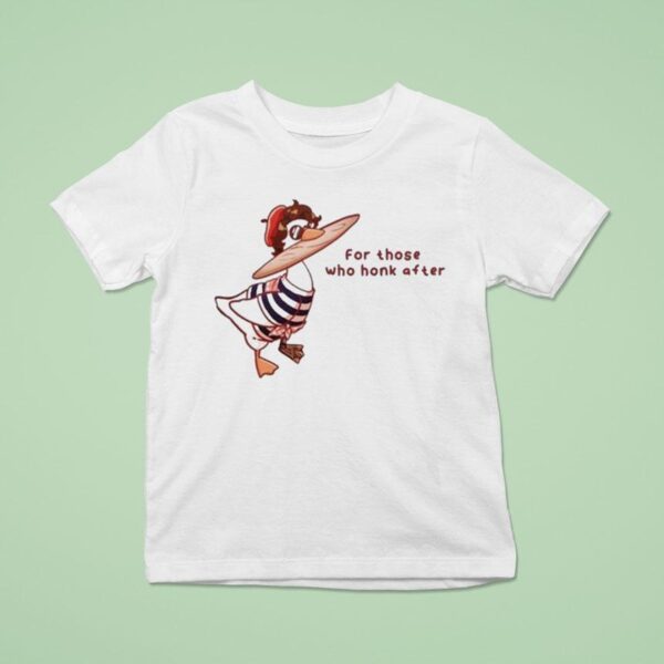 Goosetave Iruno For Those Who Honk After Duck T Shirt