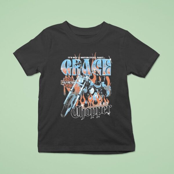 Grace It S Not A Motorcycle Baby It S A Chopper Zed S Pulp Fiction Dead T Shirt