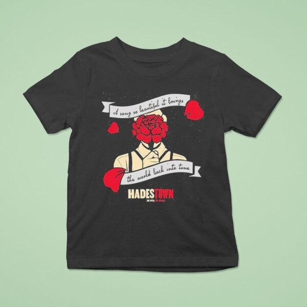Hadestown A Song So Beautiful It Brings The World Back Into Tune T Shirt