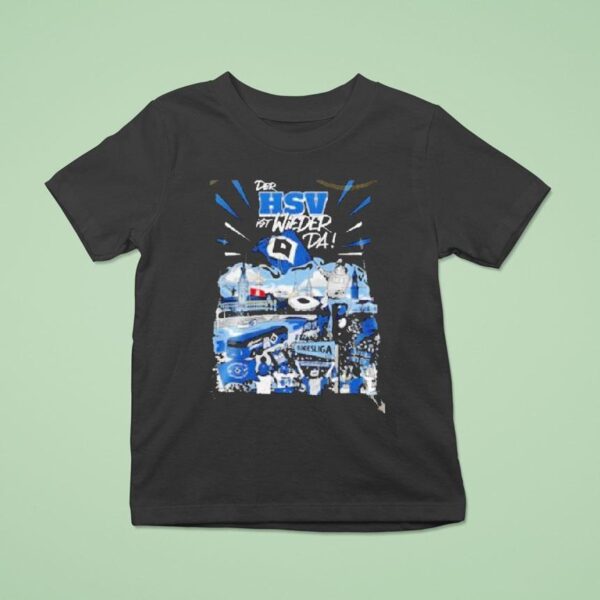 Hamburger Sv Der Hsv Ist Wieder Da Aufsteiger Signatures T Shirt