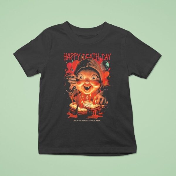 Happy Death Day Get Up Live Your Day Get Killed Again T Shirt
