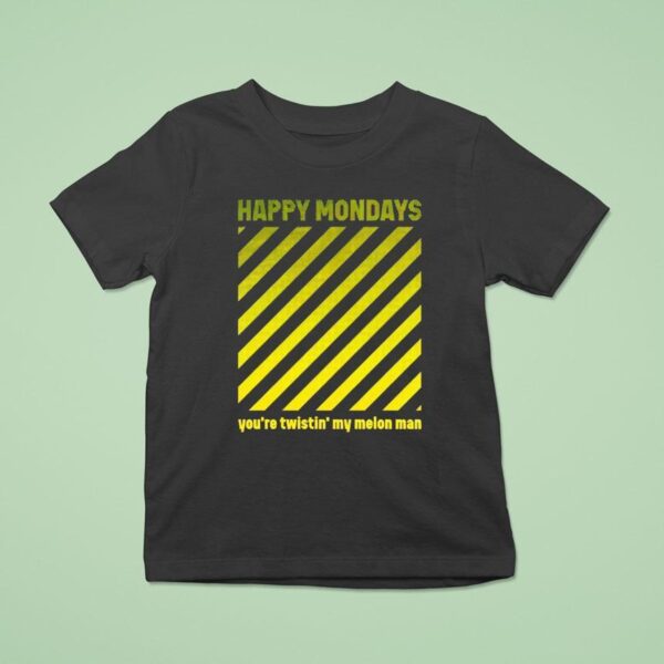 Happy Mondays You Re Twistin My Melon Man T Shirt