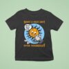 Have A Nice Day Then Go Yourself T Shirt