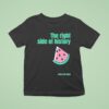 Helen From Wales The Right Side Of History T Shirt