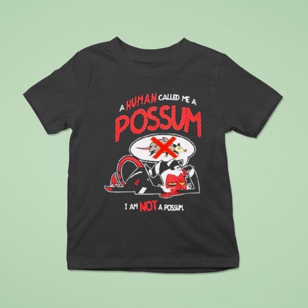 Helluva Boss Moxxie A Human Called Me A Possum I Am Not A Possum T Shirt