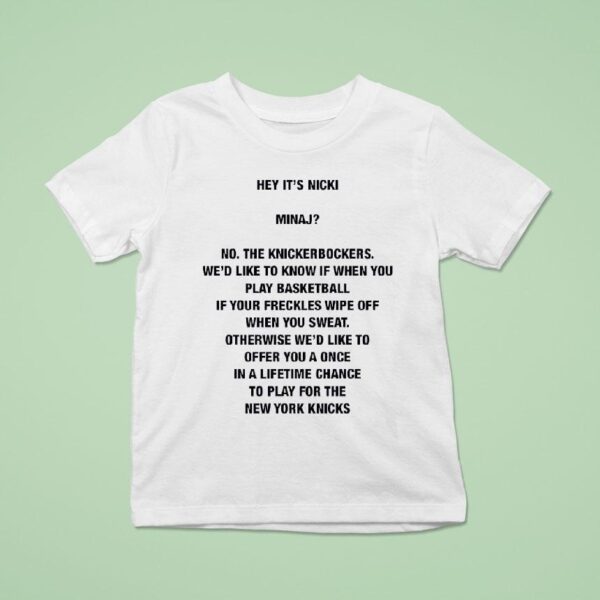 Hey It S Nicki Minaj No The Knickerbockers We D Like To Know If When You Play Basketball T Shirt