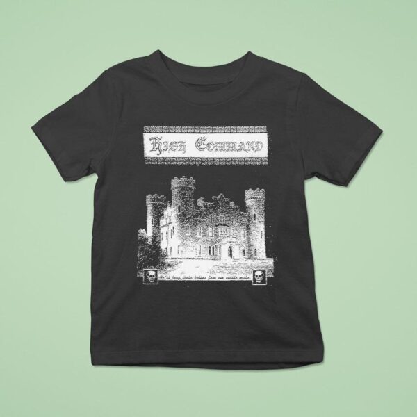 High Command We Ll Hong Their Bodies From Our Castle To Hang T Shirt
