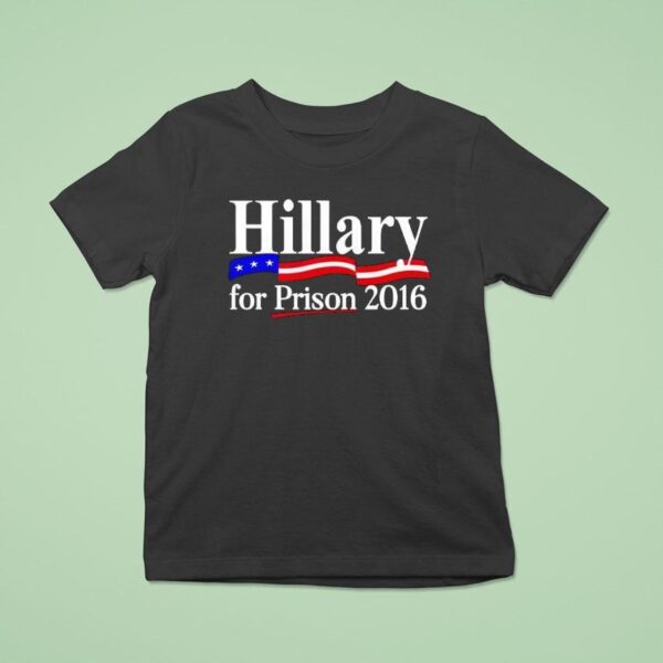 Hillary For Prison T Shirt