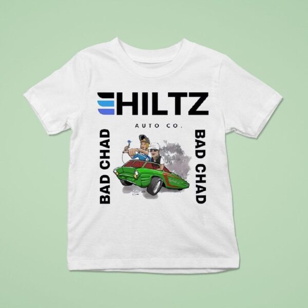 Hiltz Auto Co Bad Chad T Shirt