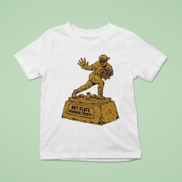 Hot Plate Memorial Trophy T Shirt
