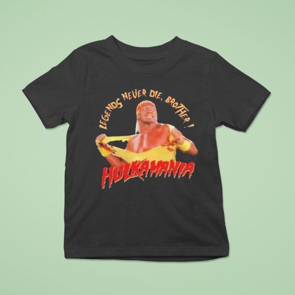Hulk Hogan Hulkawania Legends Never Die Brother T Shirt