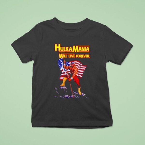 Hulkamania Hulk Hogan Will Live Forever T Shirt