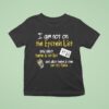 I Am Not On The Epstein List And Also There Is Not List And Also There Is One But It S Fake T Shirt