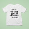 I Beat The Knight Before They Were Nerfed T Shirt