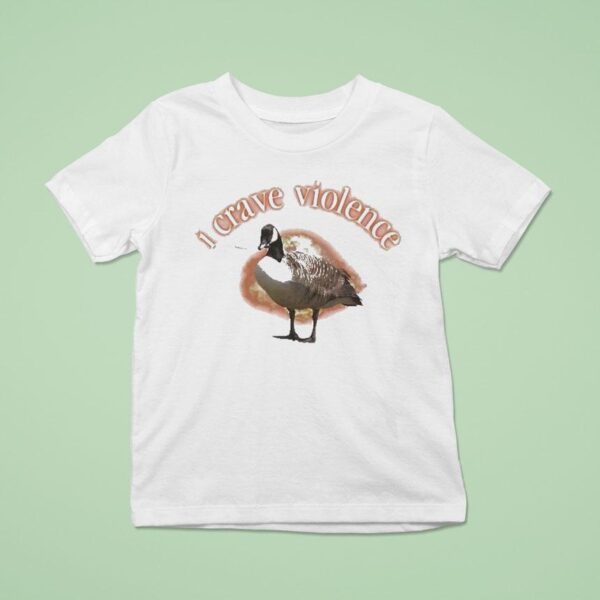 I Crave Violence Goose T Shirt
