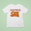 I D Rather Be Snorting Ants With Ozzy Osbourne T Shirt