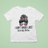 I Don T Know I Just Work Here T Shirt