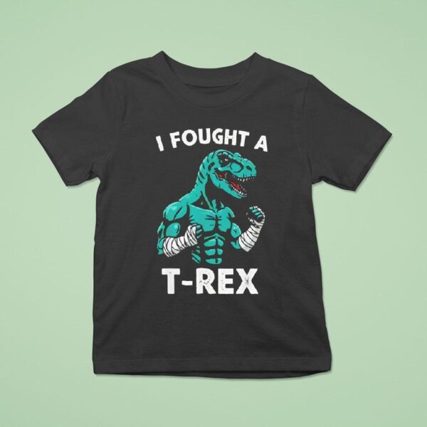 I Fought A T Rex T Shirt