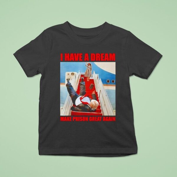 I Have A Dream Make Prison Great Again T Shirt