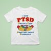 I Have Ptsd Pretty Tits And Some Hot Dogs Disorder T Shirt