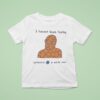 I Haven T Been Feeling Fantastic Four A While Now Meme T Shirt