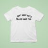 I Just Hope Both Teams Have Fun New T Shirt