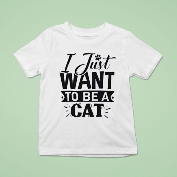 I Just Want To Be A Ca T Shirt
