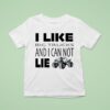 I Like Big Trucks And I Can Not Lie Truthful T Shirt
