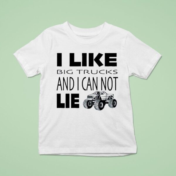 I Like Big Trucks And I Can Not Lie Truthful T Shirt