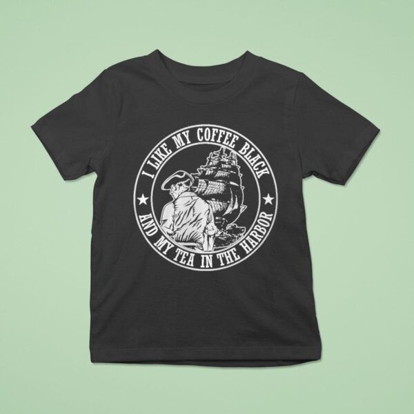 I Like My Coffee Black And Tea In The Harbor With Ship T Shirt