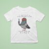 I Ll Shit Right In Your Goddamn Mouth T Shirt