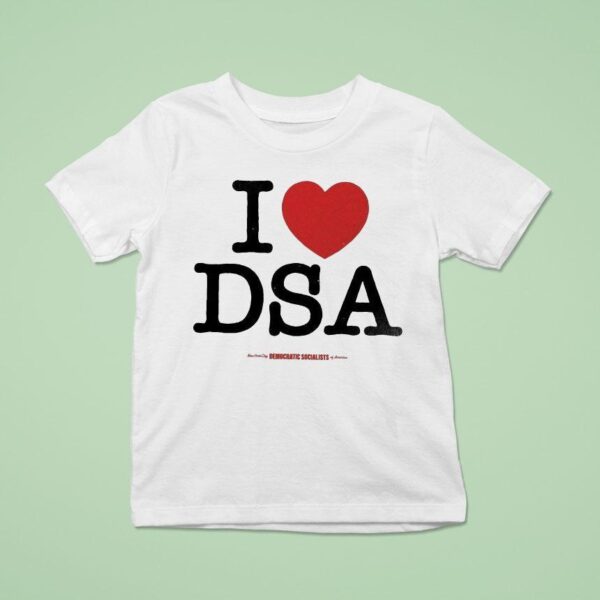 I Love Dsa New York City Democratic Socialists Of America T Shirt
