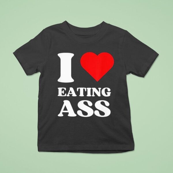 I Love Eating Ass T Shirt