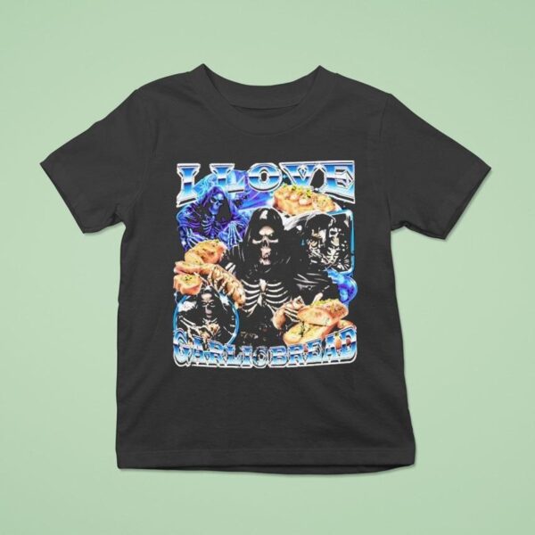 I Love Garlic Bread S T Shirt