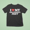I Love My Girlfriends Fee T Shirt