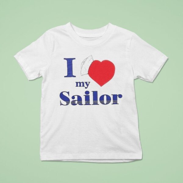I Love My Sailor T Shirt