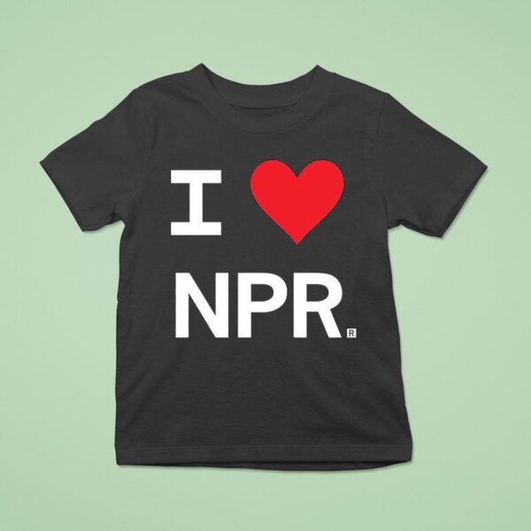 I Love Npr T Shirt