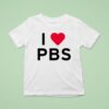 I Love Pbs New T Shirt