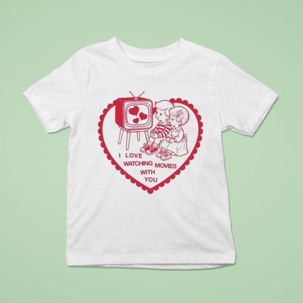I Love Watching Movies With You Hear T Shirt