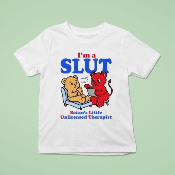 I M A Slut Satan S Little Unlicensed Therapis T Shirt