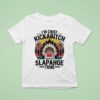I M Chief Kickabitch From The Slapahoe Tribe T Shirt