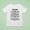 I M Either Listening To My Favorite Band Or Cheating On My Wife T Shirt