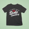 I M Here Cause You Broke Something T Shirt