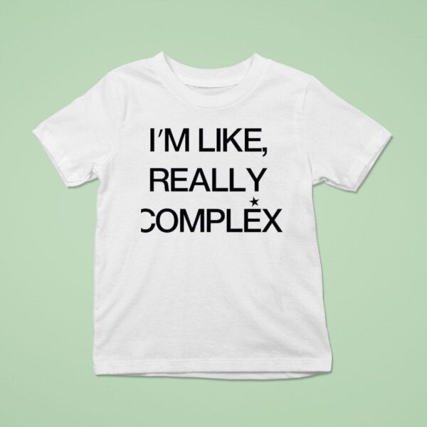 I M Like Really Complex T Shirt