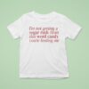 I M Not Getting A Sugar Rush From This Word Candy You Re Feeding Me T Shirt