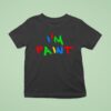 I M Pain T Shirt
