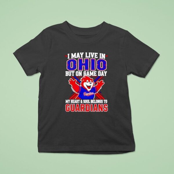 I May Live In Ohio But On Game Day My Heart And Soul Belongs To The Cleveland Guardians T Shirt